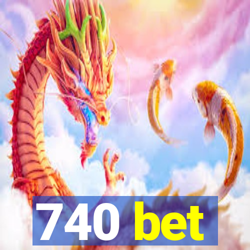 740 bet